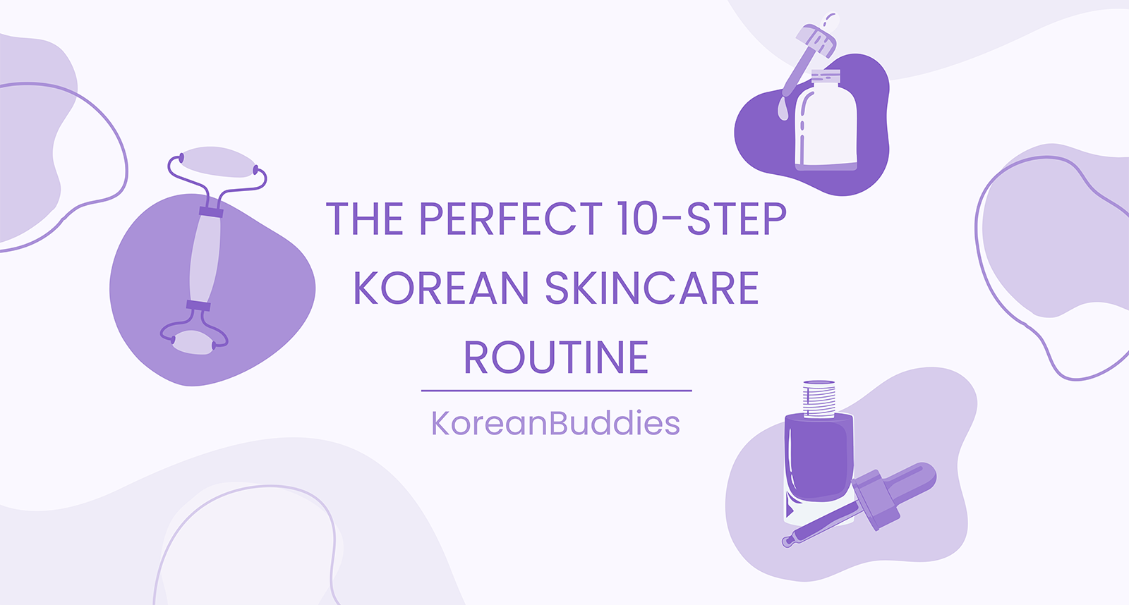The PERFECT 10-Step Korean Skincare Routine